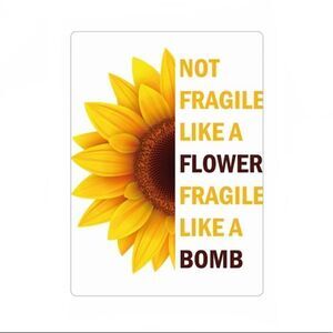 Not Fragile Like a Flower magnet